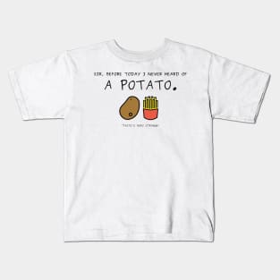 Never heard of a potato Kids T-Shirt